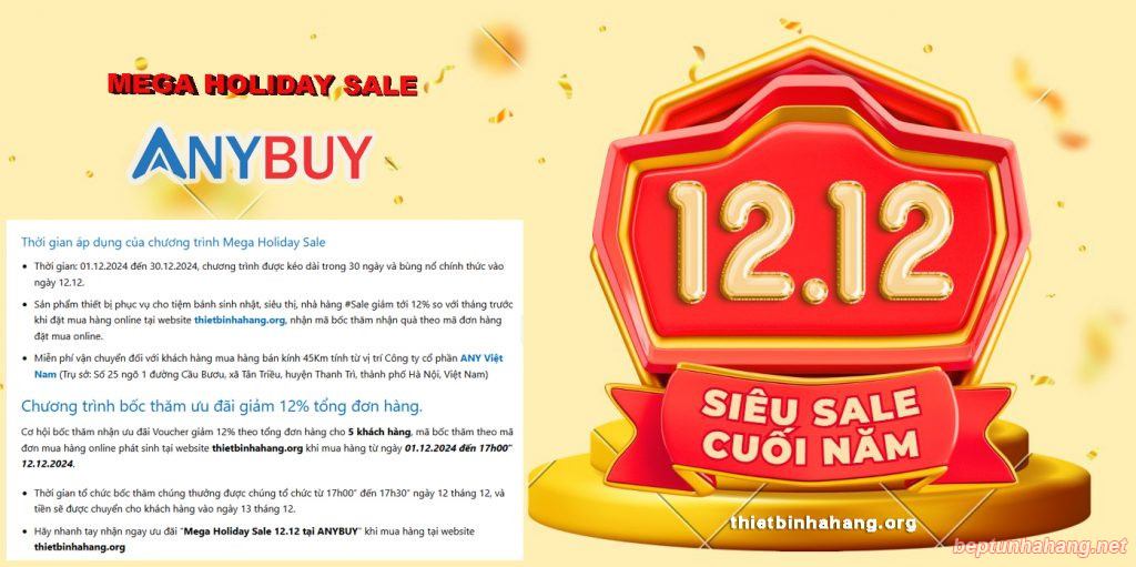 Mega Holiday Sale 12.12, tưng bừng mùa giáng sinh cùng ANYBUY trong tháng 12 năm nay, nhận ngay ưu đãi lớn khi mua sản phẩm thiết bị nhà hàng tại website thietbinhahang.org